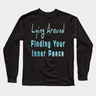 Finding your inner peace. Casual is the new wear Long Sleeve T-Shirt